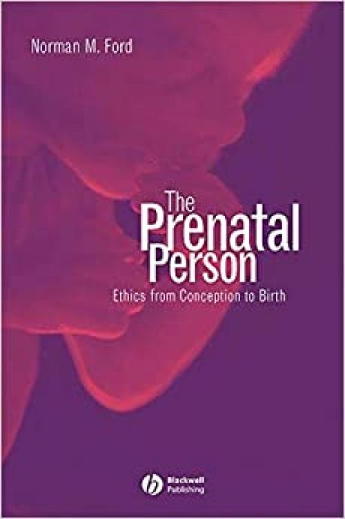  The Prenatal Person: Ethics from Conception to Birth 