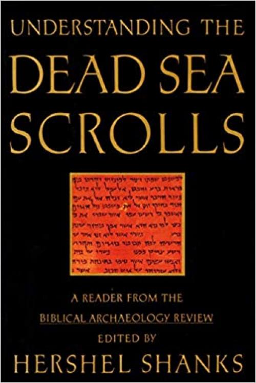  Understanding the Dead Sea Scrolls: A Reader from the Biblical Archaeology Review 