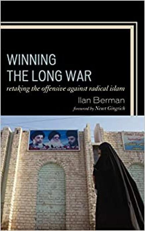  Winning the Long War: Retaking the Offensive against Radical Islam 