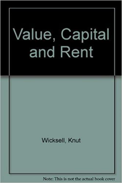  Value, Capital and Rent (Reprints of economic classics) 