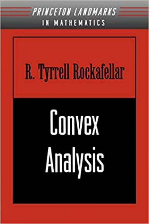  Convex Analysis: (PMS-28) (Princeton Landmarks in Mathematics and Physics, 36) 