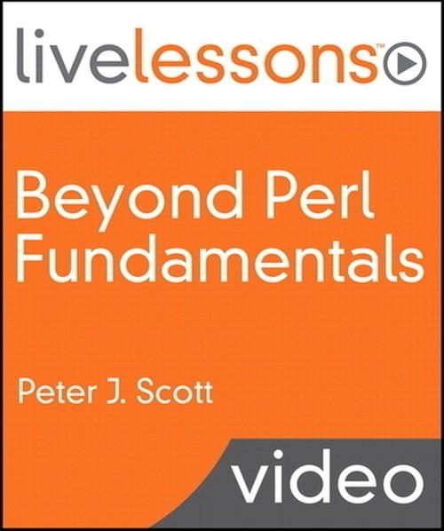 Oreilly - Beyond Perl Fundamentals Live Lessons (Video Training) - 9780133036282