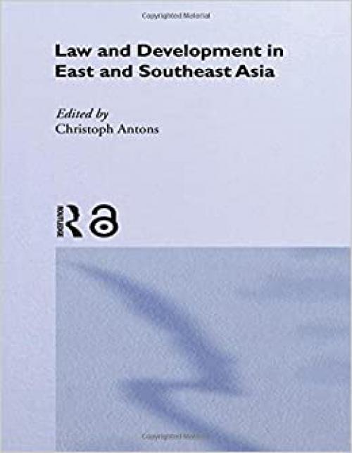  Law and Development in East and South-East Asia (Curzon in Association With Iias) 