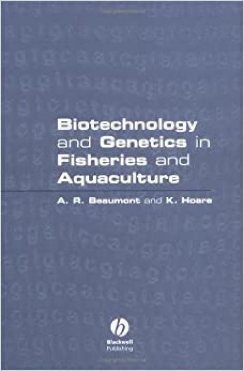  Biotechnology and Genetics in Fisheries and Aquaculture 