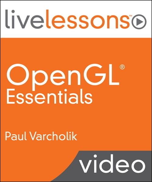 Oreilly - OpenGL Essentials LiveLessons (Video Training) - 9780133824360