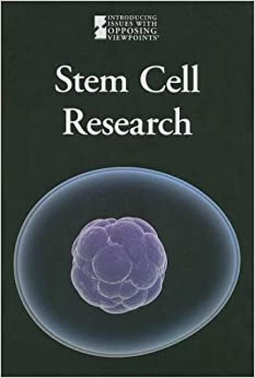  Stem Cell Research (Introducing Issues with Opposing Viewpoints) 