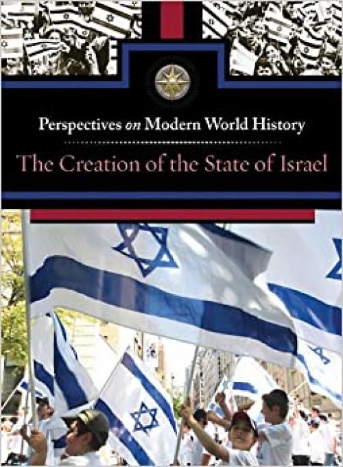  The Creation of the State of Israel (Perspectives on Modern World History) 