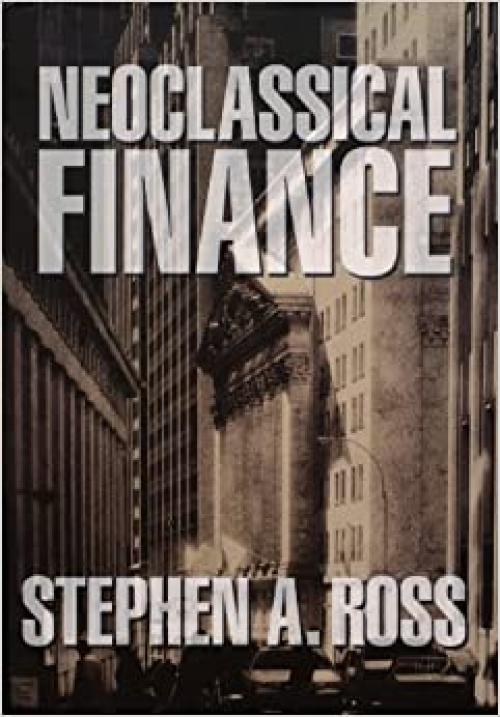  Neoclassical Finance (Princeton Lectures in Finance) 