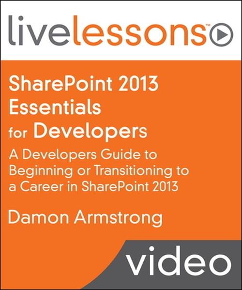 Oreilly - SharePoint 2013 Essentials for Developers LiveLessons (Video Training): A Developers Guide to Beginning or Transitioning to a Career in SharePoint 2013 - 9780133988819