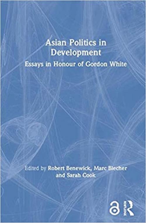  Asian Politics in Development: Essays in Honour of Gordon White 