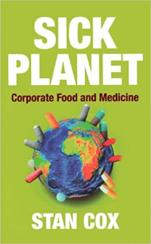  Sick Planet: Corporate Food and Medicine 