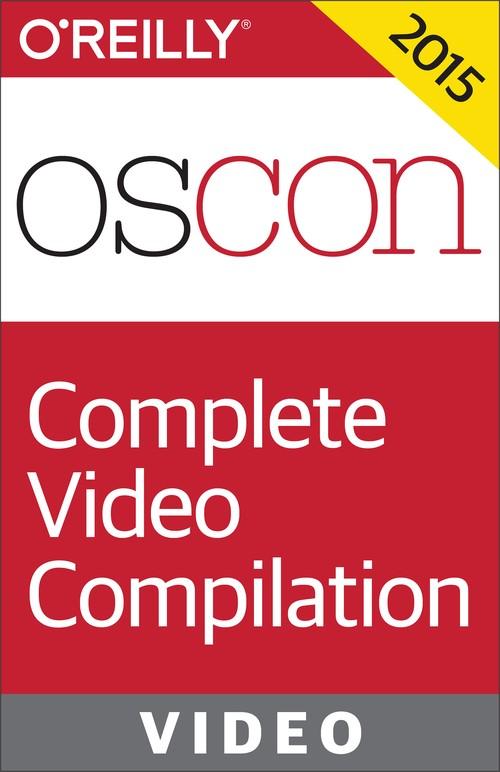 Oreilly - OSCON 2015: Video Compilation - 9781491927991