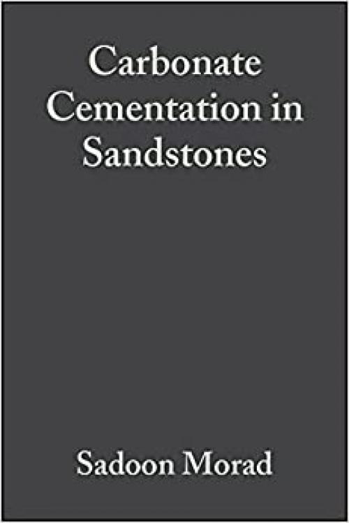  Carbonate Cementation in Sandstones: Distribution Patterns and Geochemical Evolution (International Association Of Sedimentologists Series) 