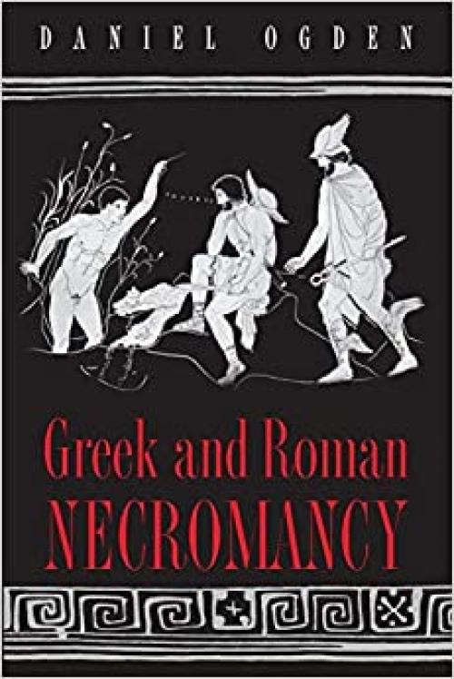  Greek and Roman Necromancy 