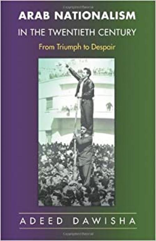  Arab Nationalism in the Twentieth Century: From Triumph to Despair 