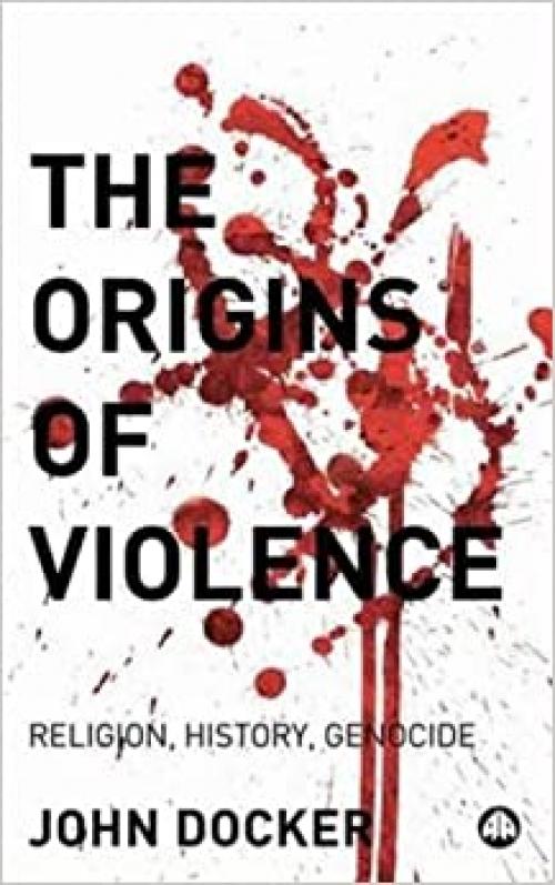  The Origins of Violence: Religion, History and Genocide 