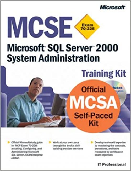  MCSE Training Kit (Exam 70-228): Microsoft SQL Server 2000 System Administration (MCSE Training Kits) 