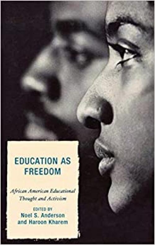  Education as Freedom: African American Educational Thought and Activism 