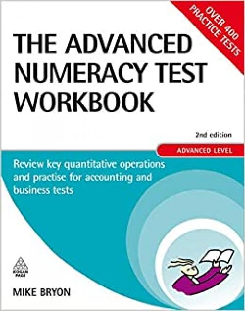  The Advanced Numeracy Test Workbook: Review Key Quantitative Operations and Practise for Accounting and Business Tests (Careers & Testing) 