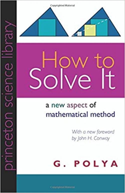  How to Solve It: A New Aspect of Mathematical Method (Princeton Science Library) 