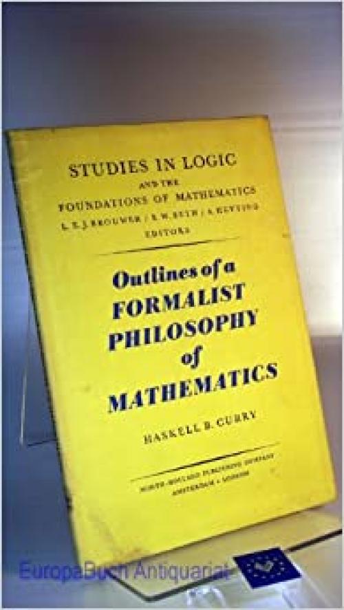  Outlines of a formalist philosophy of mathematics (Studies in logic and the foundations of mathematics) 