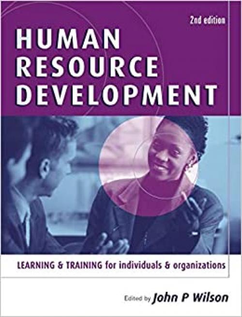  Human Resource Development: Learning & Training for Individuals & Organizations 