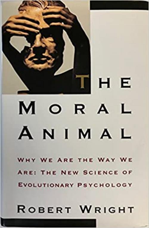  The Moral Animal: Why We Are The Way We Are: The New Science of Evolutionary 