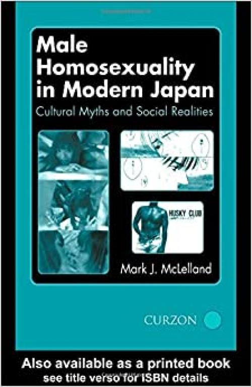  Male Homosexuality in Modern Japan: Cultural Myths and Social Realities 