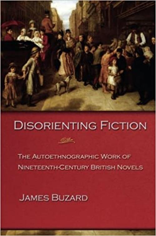  Disorienting Fiction: The Autoethnographic Work of Nineteenth-Century British Novels 