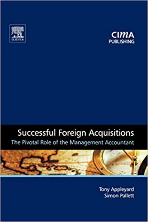  Successful Foreign Acquisitions: The Pivotal Role of the Management Accountant (CIMA Research) 