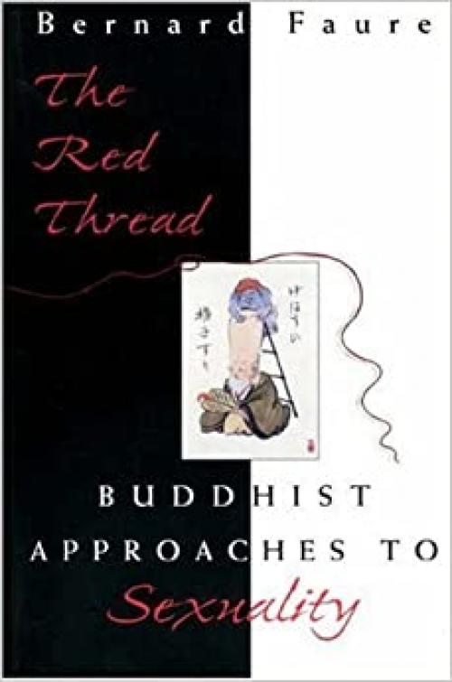  The Red Thread: Buddhist Approaches to Sexuality 