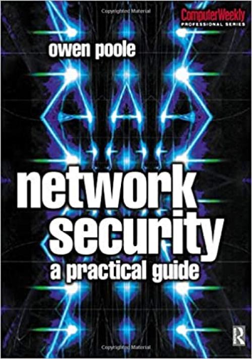  Network Security: A Practical Guide (Computer Weekly Professional) 