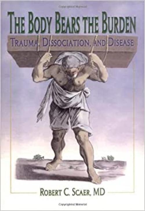  The Body Bears the Burden: Trauma, Dissociation, and Disease 