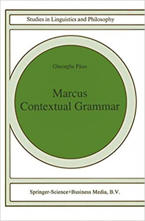  Marcus Contextual Grammars (Studies in Linguistics and Philosophy (67)) 