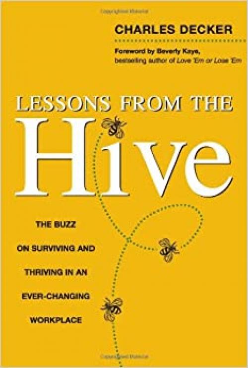  Lessons from the Hive: The Buzz on Surviving and Thriving in an Ever-Changing Workplace 