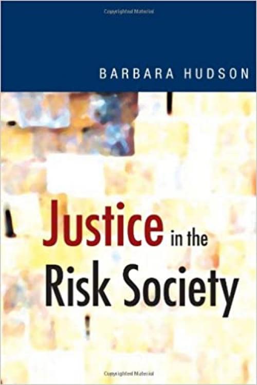  Justice in the Risk Society: Challenging and Re-affirming ′Justice′ in Late Modernity 