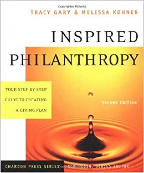  Inspired Philanthropy: Your Step-by-Step Guide to Creating a Giving Plan, 2nd Edition 