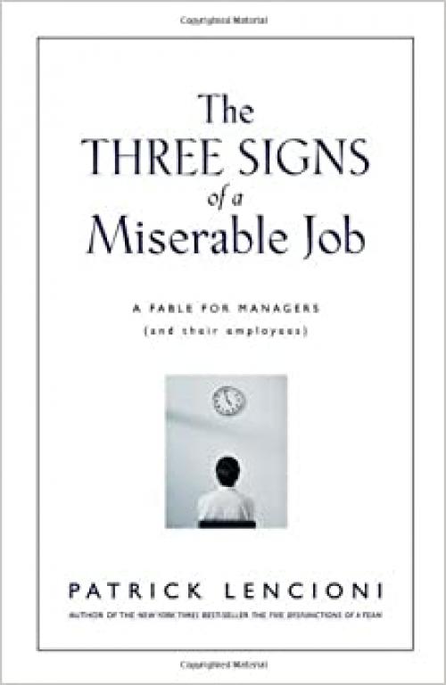  The Three Signs of a Miserable Job: A Fable for Managers (And Their Employees) 