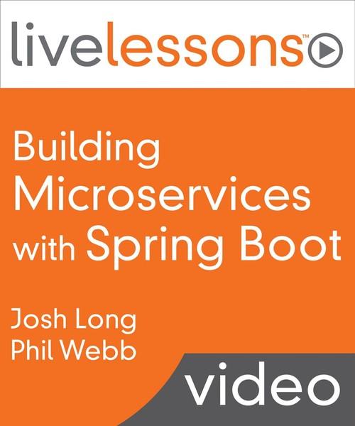 Oreilly - Building Microservices with Spring Boot LiveLessons (Video Training) - 9780134192468