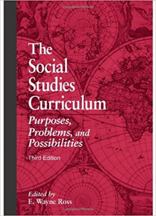  The Social Studies Curriculum: Purposes, Problems, and Possibilities, Third Edition 