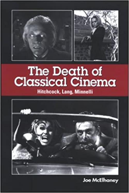  The Death of Classical Cinema: Hitchcock, Lang, Minnelli (Suny Series, Horizons of Cinema) 
