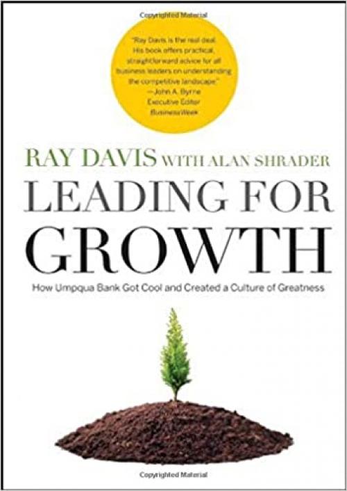  Leading for Growth: How Umpqua Bank Got Cool and Created a Culture of Greatness 