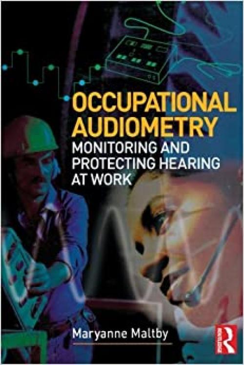  Occupational Audiometry: Monitoring and Protecting Hearing at Work 