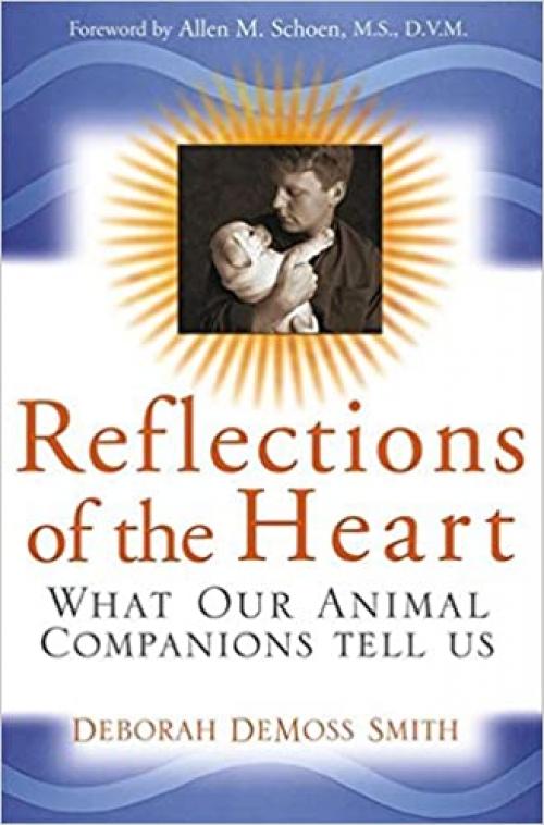  Reflections of the Heart: What Our Animal Companions Tell Us 