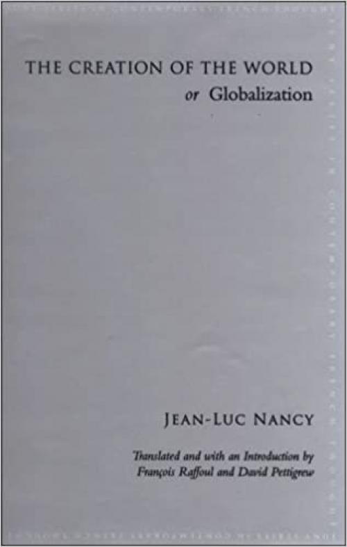  The Creation of the World or Globalization (SUNY Series in Contemporary French Thought) 