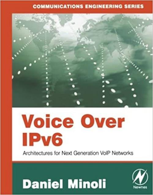  Voice Over IPv6: Architectures for Next Generation VoIP Networks 