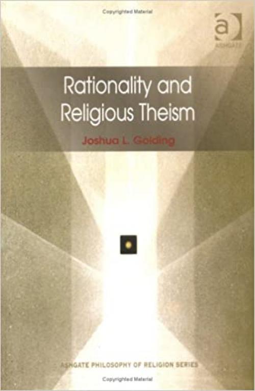  Rationality and Religious Theism (Routledge Philosophy of Religion Series) 