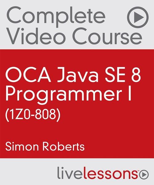 Oreilly - OCA Java SE 8 Programmer I (1Z0-808) - 9780134427201