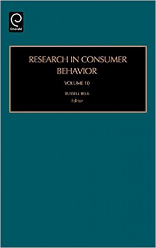  Research in Consumer Behavior, Volume 10 (Research in Consumer Behavior) 