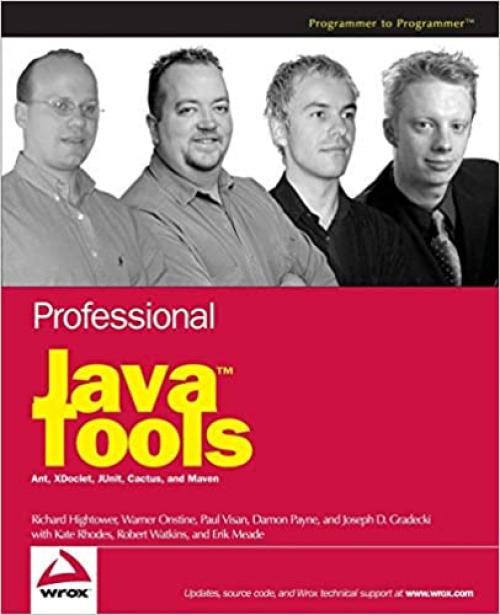  Professional Java Tools for Extreme Programming: Ant, XDoclet, JUnit, Cactus, and Maven 